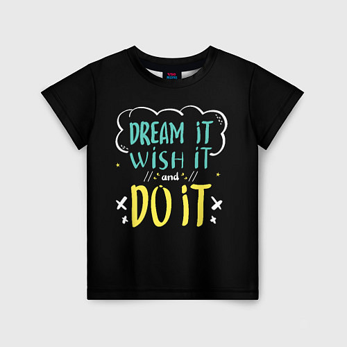 Детская футболка Мечтай Желай Делай / 3D-принт – фото 1