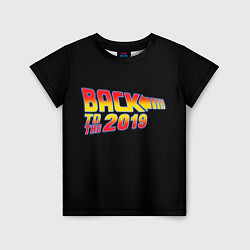 Футболка детская BACK TO THE 2019, цвет: 3D-принт