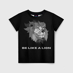 Футболка детская BE LIKE A LION, цвет: 3D-принт