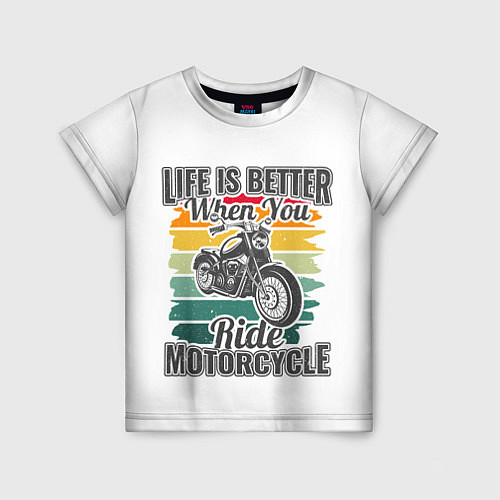 Детская футболка Life is better when you ride motorcycle / 3D-принт – фото 1