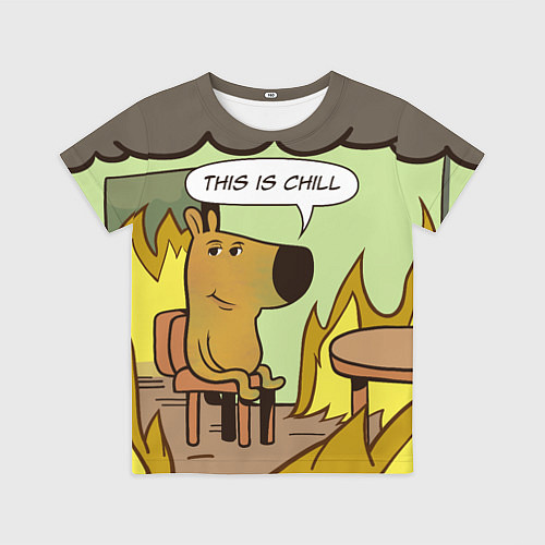 Детская футболка This is chill - this is fine мем / 3D-принт – фото 1