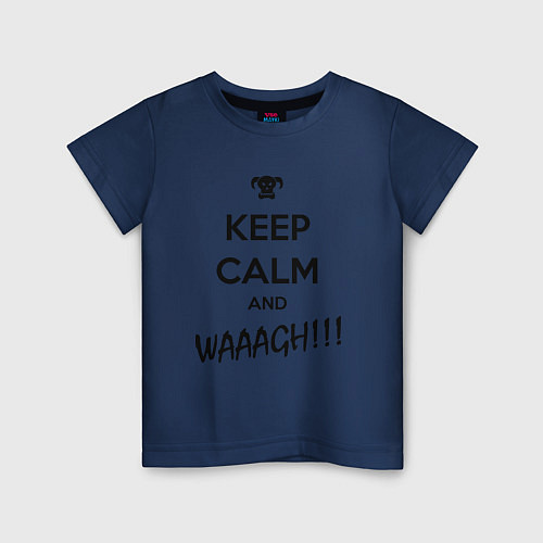 Детская футболка Keep Calm & WAAAGH / Тёмно-синий – фото 1