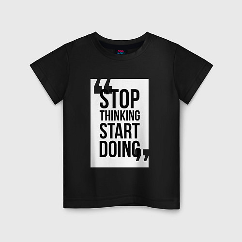 Детская футболка Stop Thinking - Start Doing / Черный – фото 1