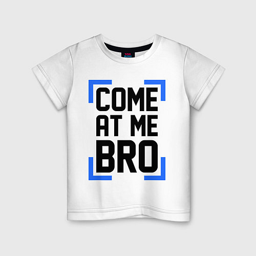 Детская футболка Come At Me Bro / Белый – фото 1
