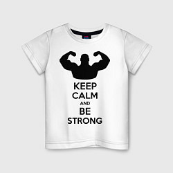 Детская футболка Keep Calm & Be Strong