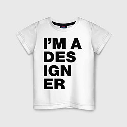 Футболка хлопковая детская I am a designer, цвет: белый