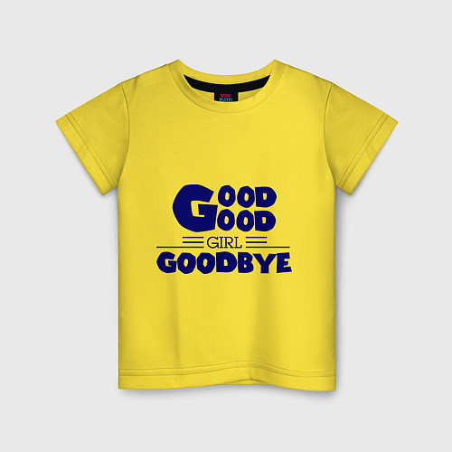 Детская футболка Good girl goodbye / Желтый – фото 1