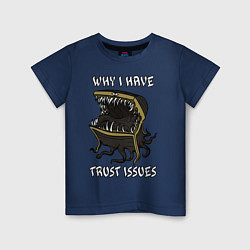 Футболка хлопковая детская Why I Have Trust Issues, цвет: тёмно-синий