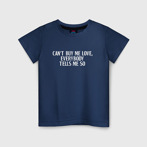 Детская футболка Can?t buy me love / Тёмно-синий – фото 1