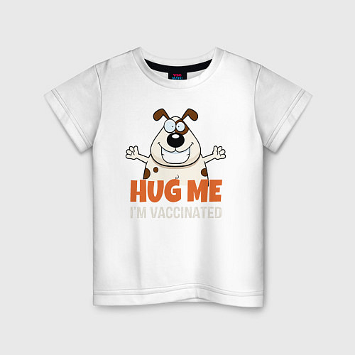 Детская футболка Hug Me Im Vaccinated / Белый – фото 1
