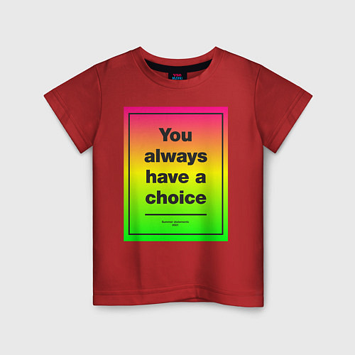 Детская футболка You always have a choice / Красный – фото 1