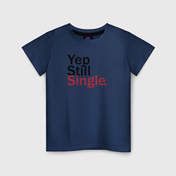 Детская футболка Yep, Still & Single