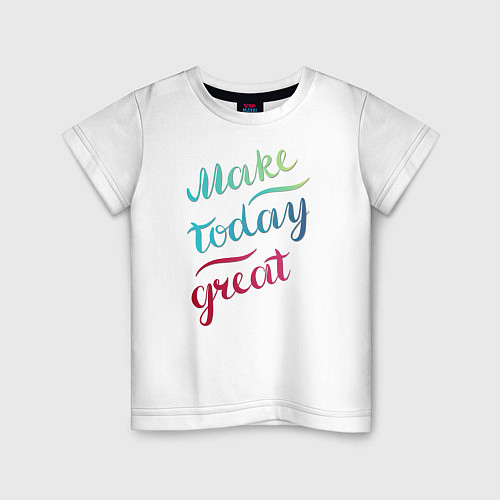 Детская футболка Make today great, настроение / Белый – фото 1