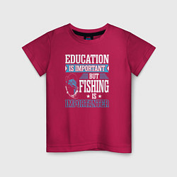 Футболка хлопковая детская Образование важно, но рыбалка важнее, цвет: маджента
