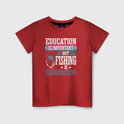 Футболка хлопковая детская Образование важно, но рыбалка важнее, цвет: красный