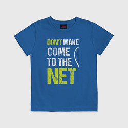 Футболка хлопковая детская Dont make come to the net теннисная шутка, цвет: синий