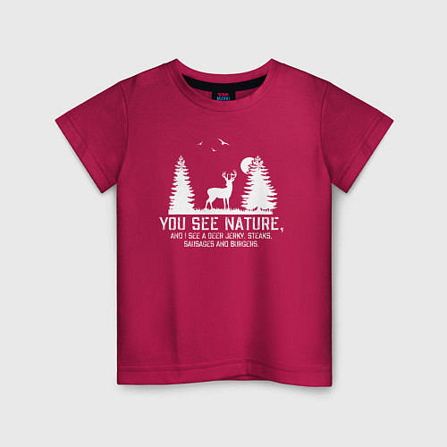 Детская футболка Вы видите природу Я вижу оленя, стейк, колбасу и б / Маджента – фото 1