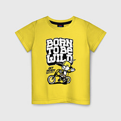 Футболка хлопковая детская Born to be wild Рожденный быть диким, цвет: желтый