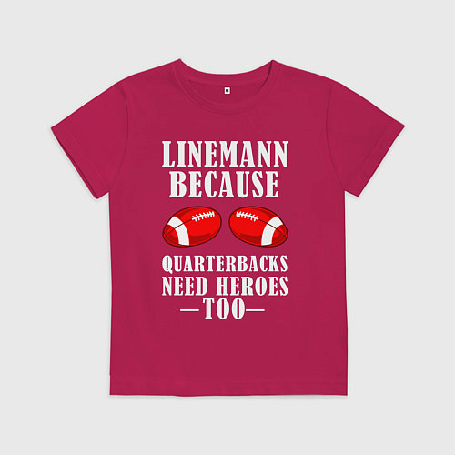 Детская футболка Лайнмен потому что квотербекам тоже нужны герои / Маджента – фото 1