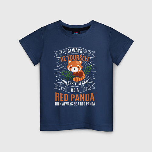 Детская футболка Всегда будь собой хочешь быть красной пандой - буд / Тёмно-синий – фото 1
