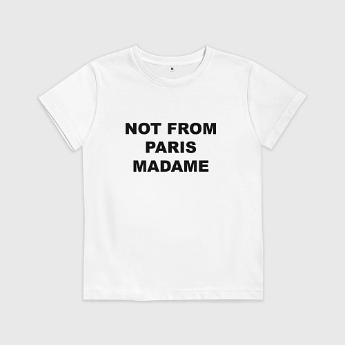 Детская футболка Not from Paris madame / Белый – фото 1