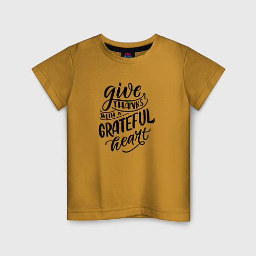 Детская футболка Леттеринг Give thanks whith a grateful heart / Горчичный – фото 1