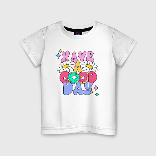 Детская футболка Цветы и пончики - Have a good day / Белый – фото 1