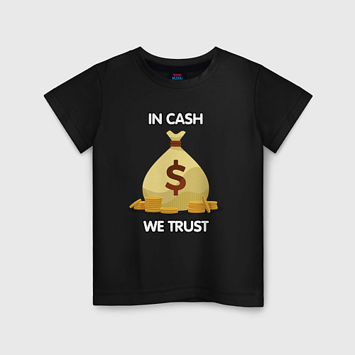 Детская футболка In cash we trust / Черный – фото 1