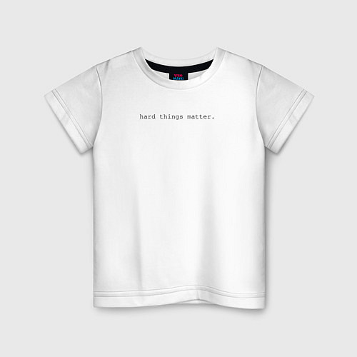 Детская футболка Hard things matter / Белый – фото 1