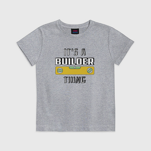 Детская футболка Its a builder thing / Меланж – фото 1