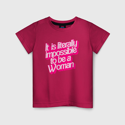 Детская футболка Буквально невозможно быть женщиной / Маджента – фото 1