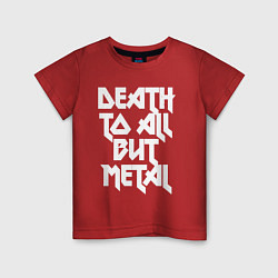 Футболка хлопковая детская Death to all - кроме металл, цвет: красный