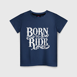 Футболка хлопковая детская Born to ride - рожденный ездить, цвет: тёмно-синий