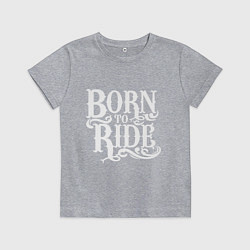 Футболка хлопковая детская Born to ride - рожденный ездить, цвет: меланж