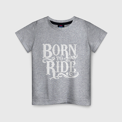 Детская футболка Born to ride - рожденный ездить / Меланж – фото 1