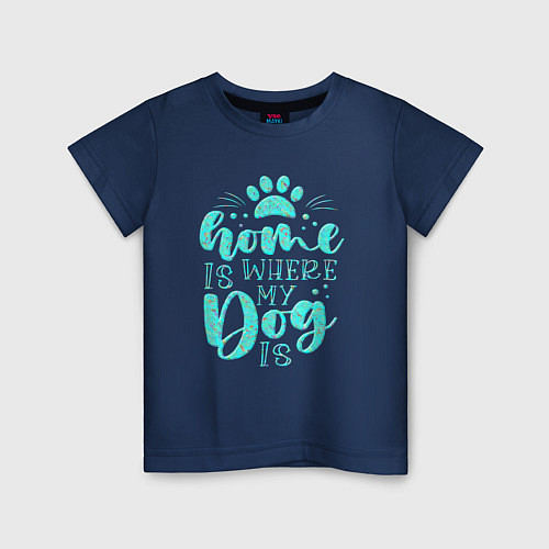Детская футболка Дом любимая собака / Тёмно-синий – фото 1