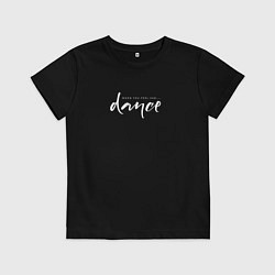 Футболка хлопковая детская Dance when you sad, цвет: черный