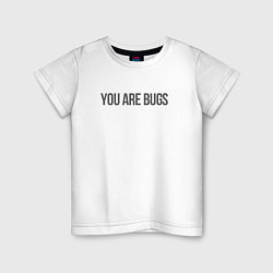 Футболка хлопковая детская You are bugs - 3 Body Problem, цвет: белый