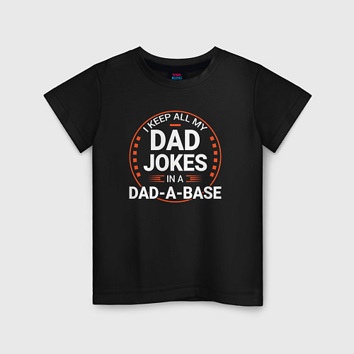 Детская футболка I keep all my dad jokes in a dad a base / Черный – фото 1