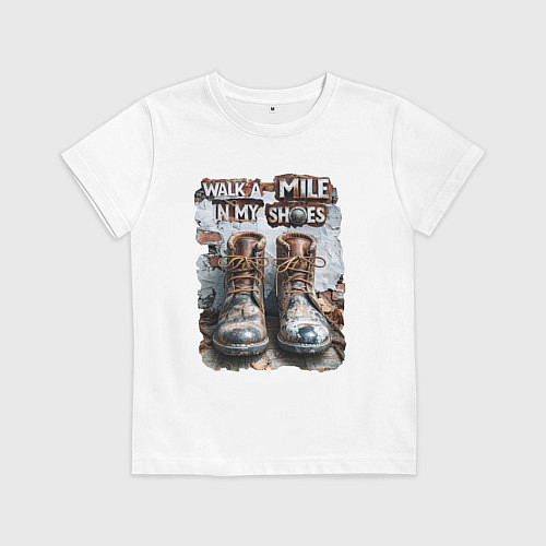 Детская футболка Пройди милю в моих ботинках / Белый – фото 1