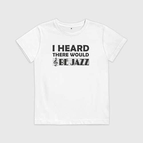 Детская футболка Я слышал что будет джаз / Белый – фото 1