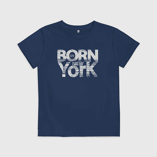 Детская футболка Рождён в Нью-Йорке / Тёмно-синий – фото 1