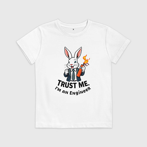 Детская футболка Кролик с динамитом - Trust me im an engineer / Белый – фото 1