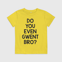 Футболка хлопковая детская DO YOU EVEN GWENT BRO?, цвет: желтый
