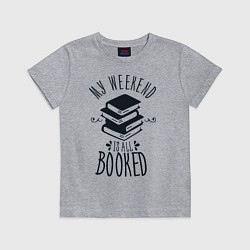 Футболка хлопковая детская MY WEEKEND IS ALL BOOKED, цвет: меланж