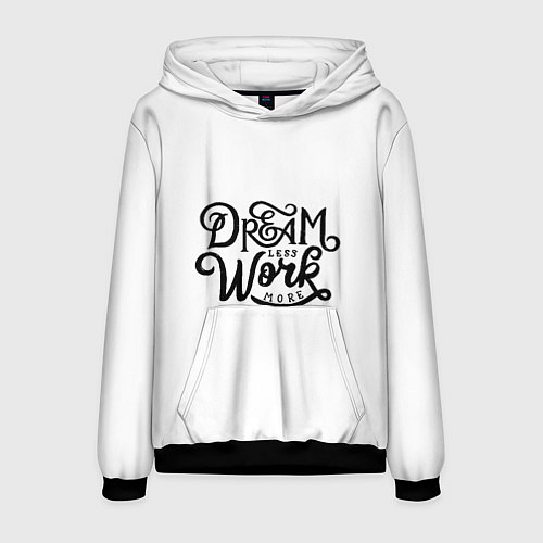 Мужская толстовка Меньше мечтать больше работать / 3D-Черный – фото 1