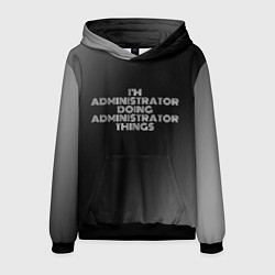 Толстовка-худи мужская I am administrator doing administrator things, цвет: 3D-черный