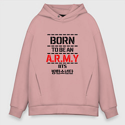 Толстовка оверсайз мужская Born to be an ARMY BTS, цвет: пыльно-розовый