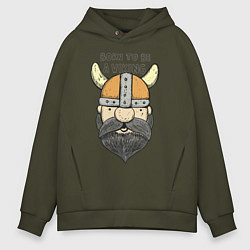 Толстовка оверсайз мужская Born to be a Viking, цвет: хаки