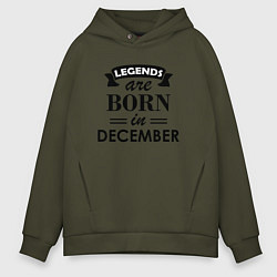 Толстовка оверсайз мужская Legends are born in december, цвет: хаки